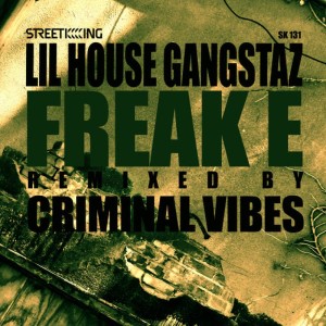 ดาวน์โหลดและฟังเพลง Freak E (Criminal Vibes Club Mix) พร้อมเนื้อเพลงจาก Lil House Gangstaz