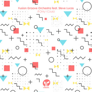 ดาวน์โหลดและฟังเพลง If Only I Could (feat. Steve Lucas) [Boston Bun Remix] (Boston Bun Remix) พร้อมเนื้อเพลงจาก Fusion Groove Orchestra
