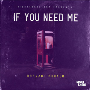 Listen to If You Need Me song with lyrics from Bravado Morado