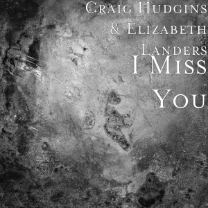 收聽Craig Hudgins的I Miss You歌詞歌曲