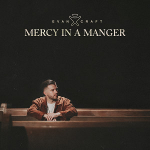 Evan Craft的專輯Mercy In A Manger