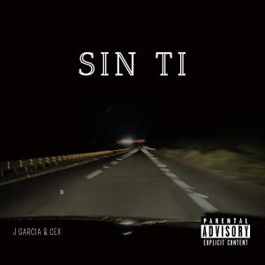 收聽J Garcia的Sin ti (feat. Cex)歌詞歌曲