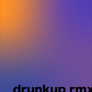 Album Drunk Up (Remix) from 