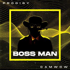 Listen to Boss Man (feat. CamWow) (Explicit) song with lyrics from Prodigy