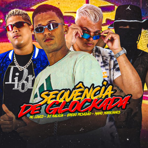 收聽Grego Pesadão的Sequência de Glockada (Explicit)歌詞歌曲