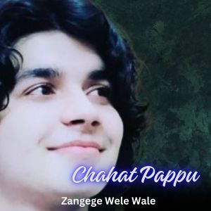 Listen to Zangege Wele Wale song with lyrics from Chahat Pappu