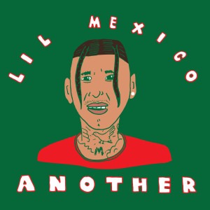ดาวน์โหลดและฟังเพลง Another (Explicit) พร้อมเนื้อเพลงจาก Lil Mexico