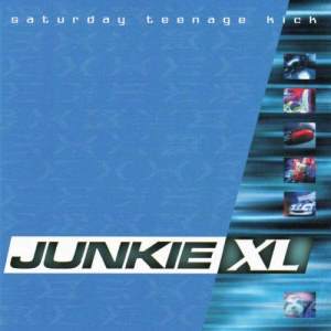 Junkie XL的專輯Saturday Teenage Kick