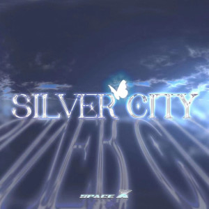 收聽Space X的silver city 銀色之城歌詞歌曲