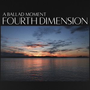 อัลบัม A Ballad Moment: Fourth Dimension ศิลปิน Carl Winther