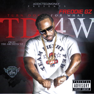 Listen to Turn Down for What (Explicit) song with lyrics from Freddie Gz