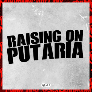 ดาวน์โหลดและฟังเพลง RAISING ON PUTARIA (Explicit) พร้อมเนื้อเพลงจาก DJ Sano