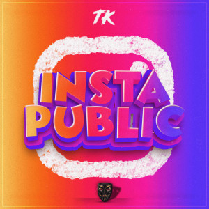 Listen to Insta Public (Explicit) song with lyrics from TK