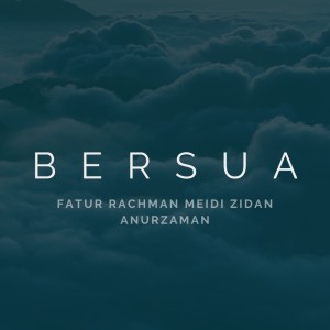 Listen to Bersua song with lyrics from Fatur Rachman Meidi Zidan