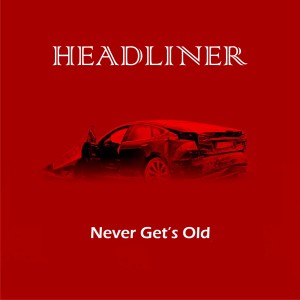 Album Never Gets Old from Headliner