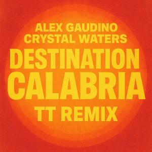 TT的專輯Destination Calabria (feat. Alex Gaudino & Crystal Waters)