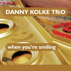Danny Kolke Trio的專輯When You're Smiling