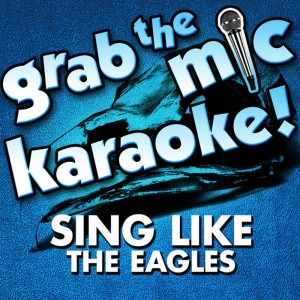 Voice Versa的專輯Grab the Mic Karaoke! Sing Like the Eagles