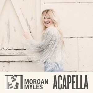 收聽Morgan Myles的Acapella歌詞歌曲