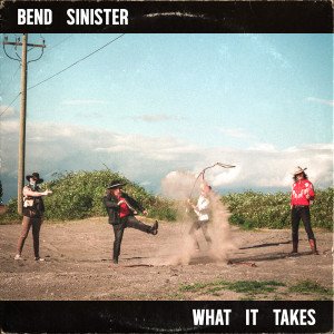 Bend Sinister的專輯What It Takes