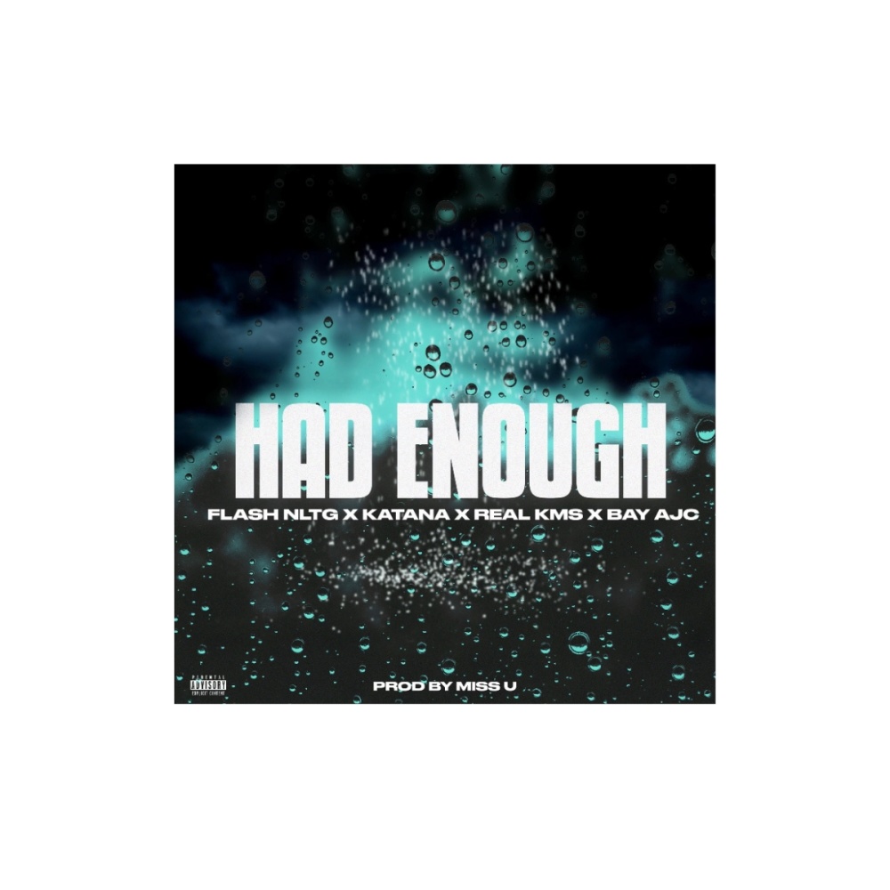 Had Enough(feat. RealKMS, Katana & Bay AJC) (Explicit)