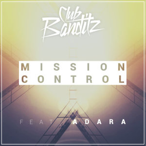 收聽Club Banditz的Mission Control (Radio Edit)歌詞歌曲