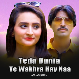 Album Teda Dunia Te Wakhra Hay Naa from 