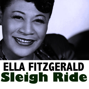 收聽Ella Fitzgerald的Sleigh Ride歌詞歌曲