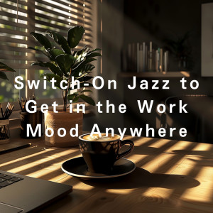 Album Switch-On Jazz to Get in the Work Mood Anywhere from Teres