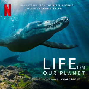 Album In Cold Blood: Chapter 4 (Soundtrack from the Netflix Series "Life On Our Planet") from Lorne Balfe