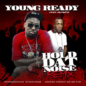 Dengarkan lagu Hold Dat Noise (feat. Yo Gotti) (Explicit) nyanyian Young Ready dengan lirik