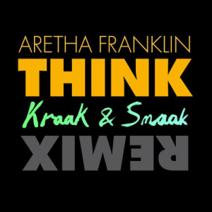 ดาวน์โหลดและฟังเพลง Think (Kraak & Smaak Remix) พร้อมเนื้อเพลงจาก Aretha Franklin