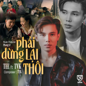 ดาวน์โหลดและฟังเพลง Phải Dừng Lại Thôi พร้อมเนื้อเพลงจาก Tee