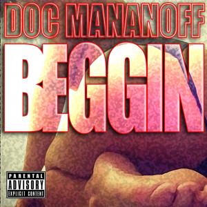 ดาวน์โหลดและฟังเพลง Beggin (Explicit) พร้อมเนื้อเพลงจาก Doc Mananoff