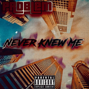 Never Knew Me (Explicit)