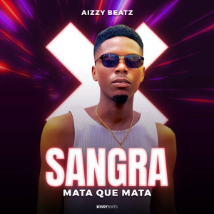 收聽Aizzy Beatz的Sangra, Mata Que Mata歌詞歌曲