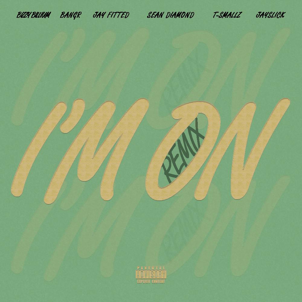 I'm On (feat. BangR, Jay Fitted, Sean Diamond, T-Smallz & Jayslick) (Explicit)