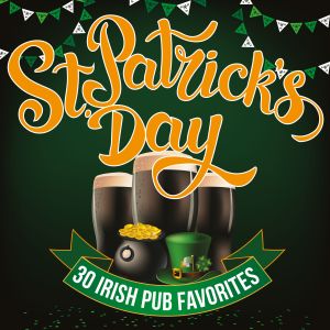 อัลบัม St. Patrick's Day - 30 Irish Pub Favorites ศิลปิน Various Artists