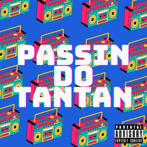 收聽Klayver Kazz的PASSIN DO TAN TAN (Explicit)歌詞歌曲