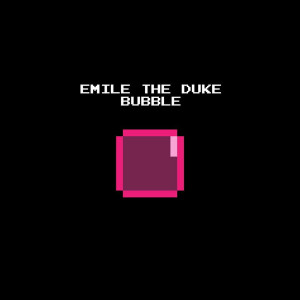 收聽Emile The Duke的Bubble歌詞歌曲