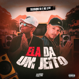 Selminho DJ的專輯ELA DA UM JEITO (Explicit)