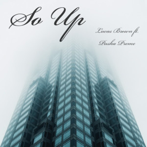 Listen to So Up (Explicit) song with lyrics from Lucas Brown