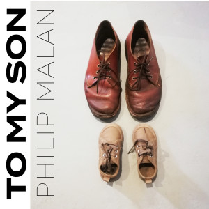 Dengarkan lagu To My Son nyanyian Philip Malan dengan lirik