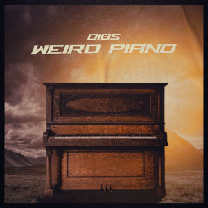 Listen to Weird Piano song with lyrics from Dibs