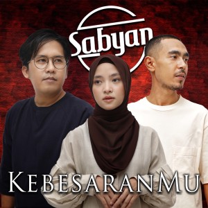 收听sabyan的KebesaranMu歌词歌曲