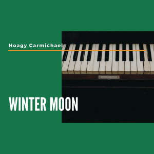 Hoagy Carmichael的专辑Winter Moon