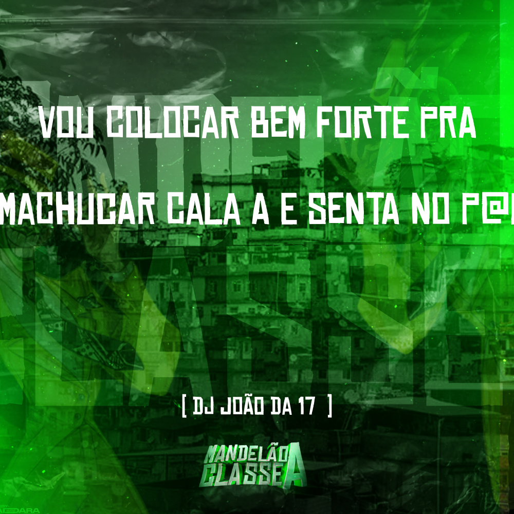 Vou Colocar Bem Forte pra Machucar - Cala a Boca e Senta no P@U