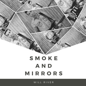 收听Will River的Smoke and Mirrors歌词歌曲