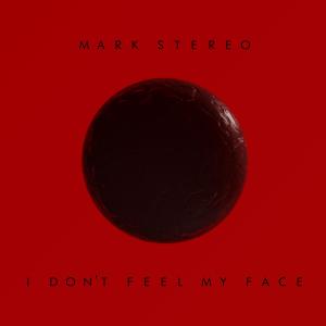 Album I Don't Feel My Face from Mark Stereo
