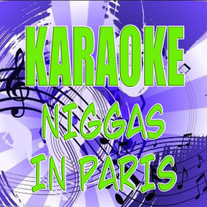 收聽The Official (Karaoke)的Niggas in Paris歌詞歌曲